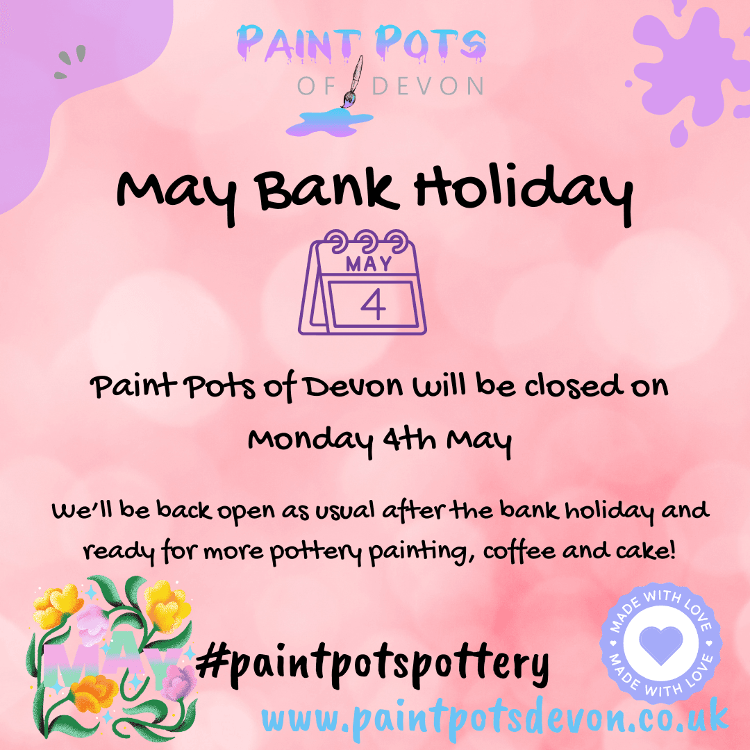 Pink and purple May Bank Holiday notice for Paint Pots of Devon, stating the studio is closed on Monday 4th May, with reopening after the holiday.